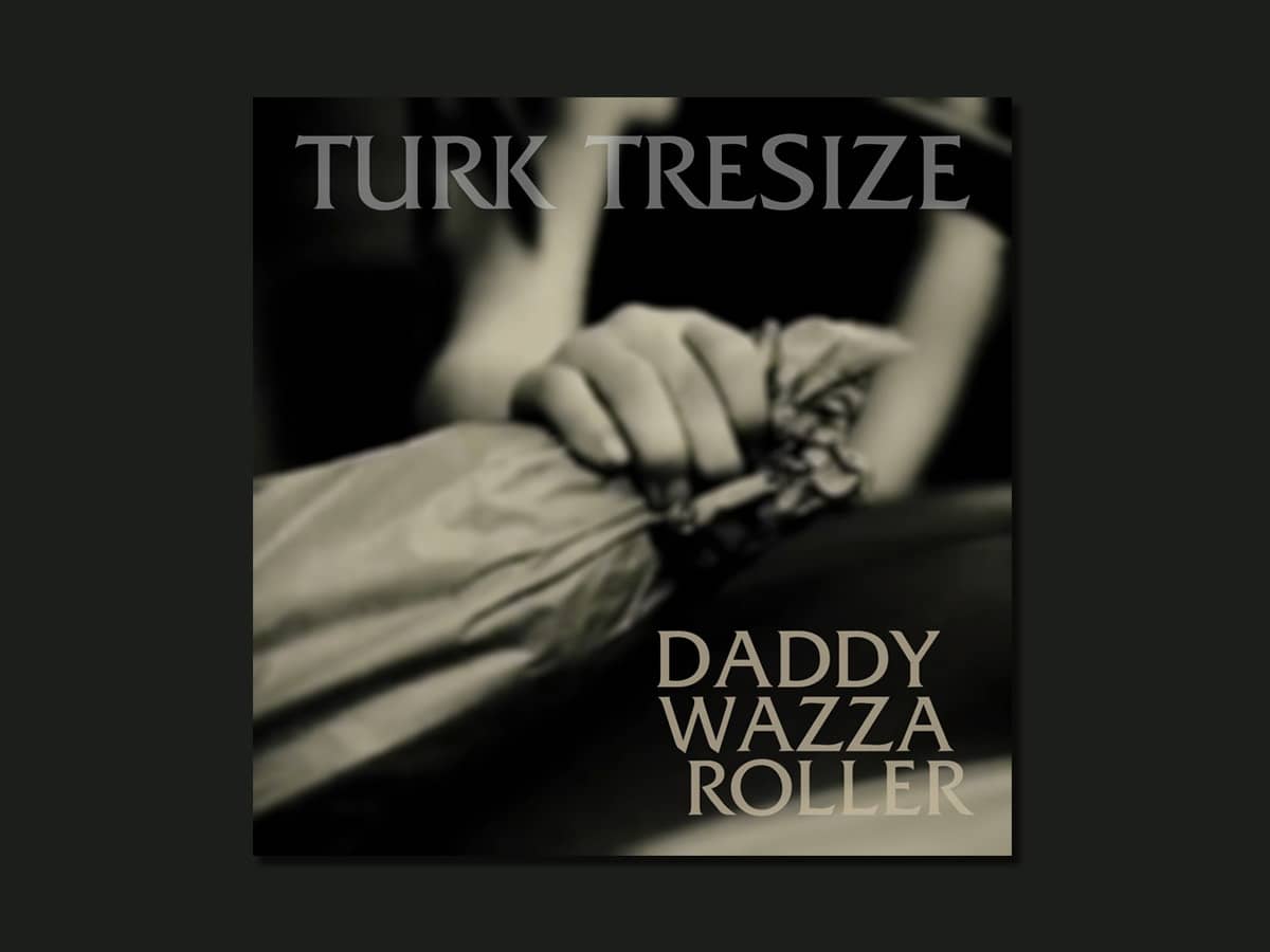 Turk Tresize - Daddy Wazza Roller digital single art & distribtution
